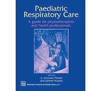 Paediatric Respiratory Care: A guide for physiotherapists and health professionals (Therapy in Practice S)