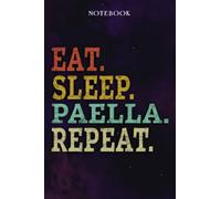 Paella Inspirational Gifts for Women Lined Journal - Eat Sleep Paella Repeat: Gift Idea for Proud of You, Cheer Up, Coworker, Motivational, Best Friend, Her - Notebook Planner,Stylish Paperback