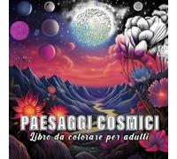 Paesaggi Cosmici: libro da colorare per adulti con 60 schizzi di paesaggi cosmici. (Mondi Fantastici)