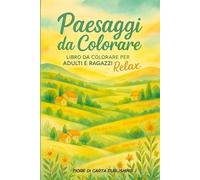 Paesaggi da Colorare - Libro Antistress da Colorare per Adulti e Ragazzi: Disegni di Campagna, Colline e Natura da Colorare per la Mindfulness, la Creatività e il Benessere Mentale