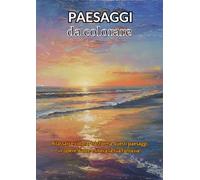 Paesaggi da colorare: Un viaggio tra natura e fantasia per rilassare mente e creatività