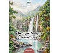 Paesaggi da sogno - Dreamscapes 1 - Edizione Bonus - Un libro da colorare e disegnare per sognare e viaggiare con la mente: Meravigliosi motivi ... e relax - per bambini, ragazzi e adulti.