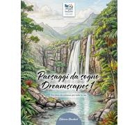 Paesaggi da sogno - Dreamscapes 1 - Un libro da colorare per sognare e viaggiare con la mente: Meravigliosi motivi naturali da colorare. Consapevolezza e relax - per bambini, ragazzi e adulti.
