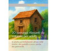 Paesaggi rilassanti da colorare: 20 paesaggi rilassanti da colorare per adulti.