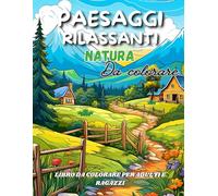 PAESAGGI RILASSANTI NATURA Da colorare: Libro da Colorare per Adulti e Ragazzi: Meravigliosi Paesaggi Antistress per Momenti Rilassanti. Alleviare ... Disegnati a Mano. (Colora le tue Emozioni)