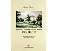 Paesaggio e giardini di una città termale. Bagni di Lucca