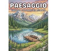 Paesaggio Libro Da Colorare Rilassante: 50 Paesaggi Rilassanti per Ridurre lo Stress e Ritrovare la Calma