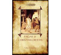 Pagan and Christian Creeds: Their Origin and Meaning