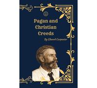 Pagan and Christian Creeds: Their Origin and Meaning | Comparative Religion, Mythology, and the Origins of Christianity