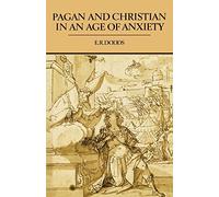 Pagan and Christian in an Age of Anxiety: Some Aspects of Religious Experience from Marcus Aurelius to Constantine: 1963 (The Wiles Lectures)