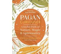 Pagan Curiouser : A Joyful Path of Nature, Magic & Spirituality