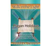 Pagan Holidays: Examining the Ancient Origins and Propriety of Various Religious Holy Days: Volume 11 (Walk in the Light)