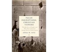 Pagan Inscriptions, Christian Viewers: The Afterlives of Temples and Their Texts in the Late Antique Eastern Mediterranean (Cultures of Reading in the Ancient Mediterranean)