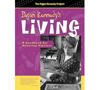 Pagan Kennedy's Living: A Handbook for Maturing Hipsters (Pagan Kennedy Project)