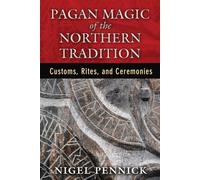 Pagan Magic of the Northern Tradition : Customs, Rites, and Ceremonies