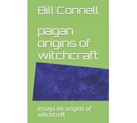 pagan origins of witchcraft: essays on origins of witchcreft