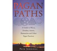 Pagan Paths: A Guide to Wicca, Druidry, Asatru Shamanism and Other Pagan Practices by Pete Jennings (March 7, 2002) Paperback