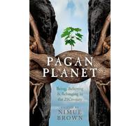 Pagan Planet: Being, Believing & Belonging in the 21Century