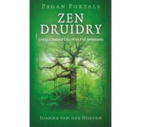 Pagan Portal-Zen Druidry: Living a Natural Life, With Full Awareness