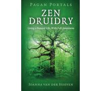 Pagan Portals - Zen Druidry: Living a Natural Life, with Full Awareness