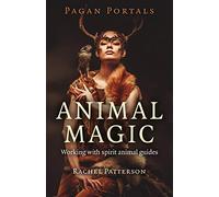 Pagan Portals - Animal Magic - Working with spirit animal guides