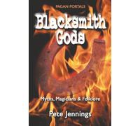 Pagan Portals - Blacksmith Gods: Myths, Magicians & Folklore
