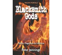 Pagan Portals Blacksmith Gods: Myths, Magicians & Folklore
