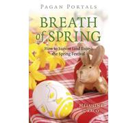 Pagan Portals - Breath of Spring : How to Survive (and Enjoy) the Spring Festival