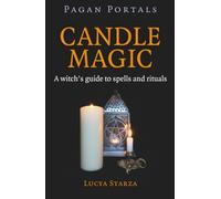 Pagan Portals - Candle Magic: A Witch's Guide to Spells and Rituals
