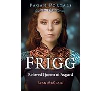 Pagan Portals - Frigg: Beloved Queen of Asgard