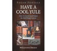 Pagan Portals Have a Cool Yule: How-To Survive (and Enjoy) the Mid-Winter Festival
