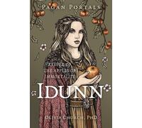Pagan Portals - Idunn : Keeper of the Apples of Immortality