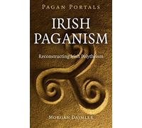 Pagan Portals - Irish Paganism: Reconstructing Irish Polytheism