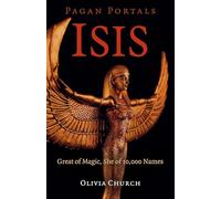 Pagan Portals - Isis: Great of Magic, She of 10,000 Names