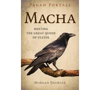 Pagan Portals - Macha : Meeting the Great Queen of Ulster
