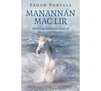 Pagan Portals - Manannan mac Lir : Meeting the Celtic God of Wave and Wonder