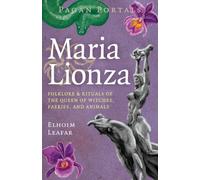 Pagan Portals - Maria Lionza: Folklore & Rituals of the Queen of Witches, Faeries, and Animas