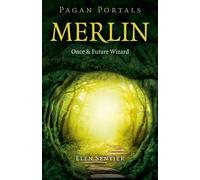 Pagan Portals - Merlin: Once and Future Wizard
