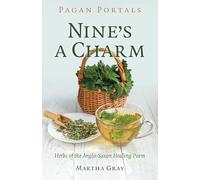 Pagan Portals - Nine's a Charm : Herbs of the Anglo-Saxon Healing Poem