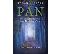 Pagan Portals - Pan: Dark Lord of the Forest and Horned God of the Witches