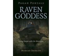 Pagan Portals - Raven Goddess : Going Deeper with the Morrigan
