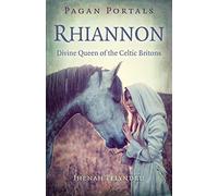 Pagan Portals - Rhiannon: Divine Queen of the Celtic Britons