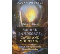 Pagan Portals - Sacred Landscape: Caves and Mountains: A Multi-Path Exploration of the World Around Us