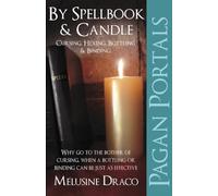 Pagan Portals - By Spellbook & Candle: Cursing, Hexing, Bottling & Binding