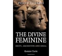 Pagan Portals - The Divine Feminine: Deity, Archetype and Ideal