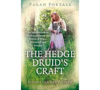 Pagan Portals - The Hedge Druid's Craft: An Introduction to Walking Between the Worlds of Wicca, Witchcraft and Druidry