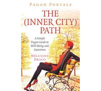 Pagan Portals The InnerCity Path: A Simple Pagan Guide to Well-Being and Awareness