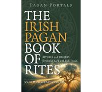 Pagan Portals - The Irish Pagan Book of Rites - Rituals and Prayers for Daily Life and Festivals