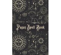 Pagan Spell Book: Blank, Lined & Grimoire Journal Paper for Beginners - Black Cover