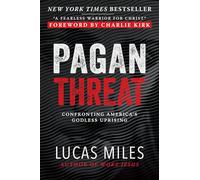 Pagan Threat: Confronting America's Godless Uprising with a Foreword by Charlie Kirk